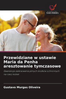 Przewidziane w ustawie Maria da Penha aresztowanie tymczasowe