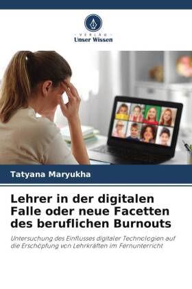 Lehrer in der digitalen Falle oder neue Facetten des beruflich...