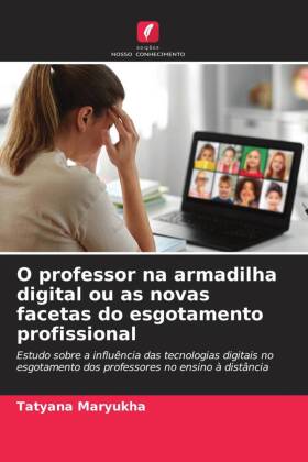 O professor na armadilha digital ou as novas facetas do esgota...