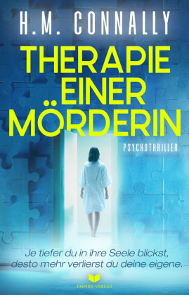 Therapie einer Mörderin: Psychothriller | Je tiefer du in ihre Seele blickst, desto mehr verlierst du deine eigene