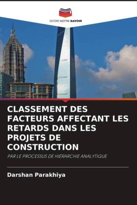 CLASSEMENT DES FACTEURS AFFECTANT LES RETARDS DANS LES PROJETS DE CONSTRUCTION 