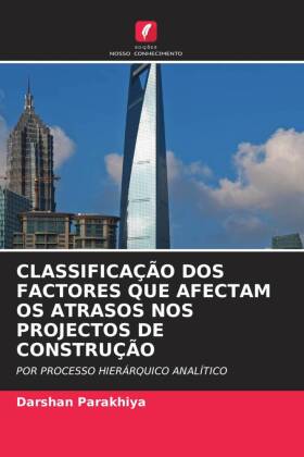 CLASSIFICAÇÃO DOS FACTORES QUE AFECTAM OS ATRASOS NOS PROJEC...
