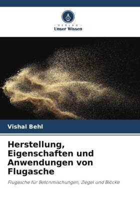 Herstellung, Eigenschaften und Anwendungen von Flugasche