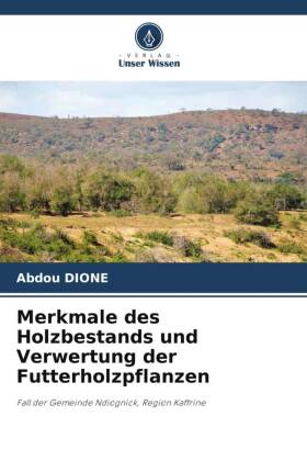Merkmale des Holzbestands und Verwertung der Futterholzpflanzen 