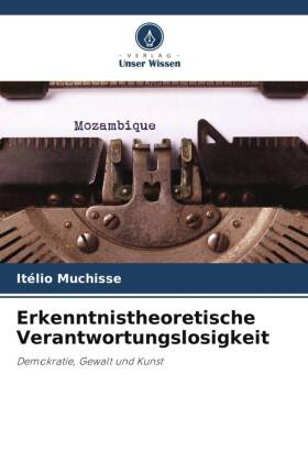 Erkenntnistheoretische Verantwortungslosigkeit