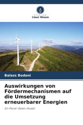 Auswirkungen von Fördermechanismen auf die Umsetzung erneuerb...