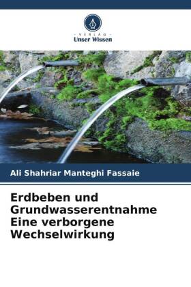 Erdbeben und Grundwasserentnahme Eine verborgene Wechselwirkung