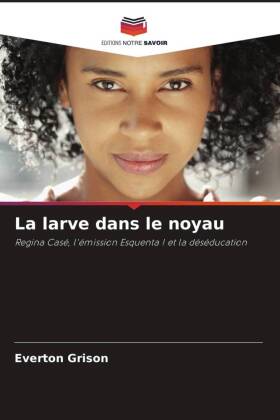 La larve dans le noyau 