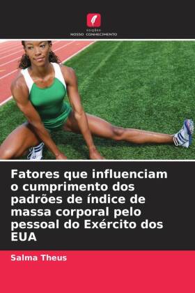 Fatores que influenciam o cumprimento dos padrões de índice de massa corporal pelo pessoal do Exército dos EUA 