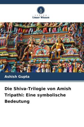 Die Shiva-Trilogie von Amish Tripathi: Eine symbolische Bedeutung