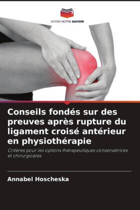 Conseils fondés sur des preuves après rupture du ligament croisé antérieur en physiothérapie 
