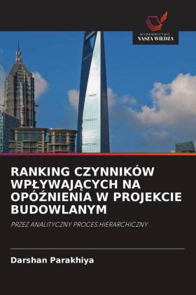 RANKING CZYNNIKÓW WPLYWAJACYCH NA OPÓZNIENIA W PROJEKCIE BUD...