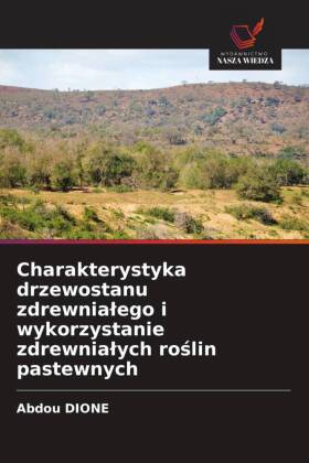 Charakterystyka drzewostanu zdrewnialego i wykorzystanie zdrew...