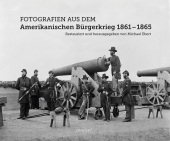Fotografien aus dem Amerikanischen Bürgerkrieg 1861 - 1865