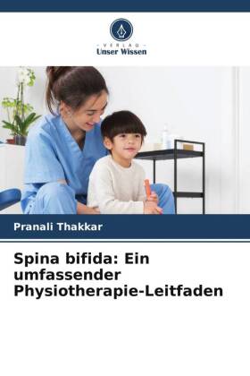 Spina bifida: Ein umfassender Physiotherapie-Leitfaden