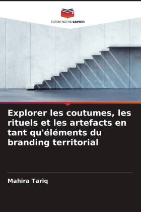 Explorer les coutumes, les rituels et les artefacts en tant qu'éléments du branding territorial 