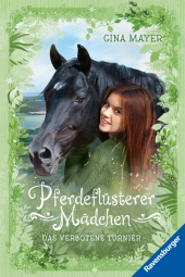 Pferdeflüsterer-Mädchen, Band 3 - Das verbotene Turnier