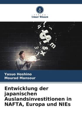Entwicklung der japanischen Auslandsinvestitionen in NAFTA, Eu...