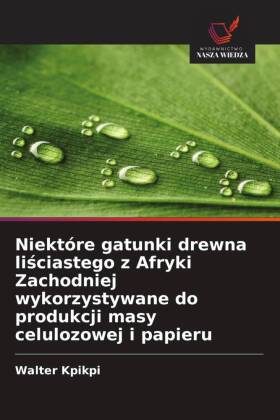 Niektóre gatunki drewna lisciastego z Afryki Zachodniej wykorzystywane do produkcji masy celulozowej i papieru 