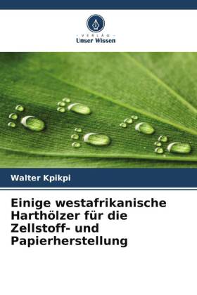 Einige westafrikanische Harthölzer für die Zellstoff- und Pa...