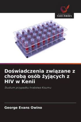 Doswiadczenia zwiazane z choroba osób zyjacych z HIV w Kenii