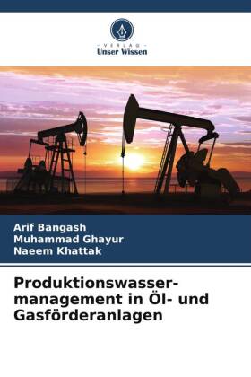 Produktionswasser-management in Öl- und Gasförderanlagen