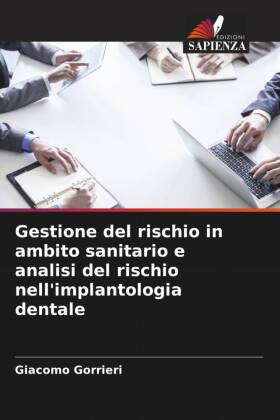 Gestione del rischio in ambito sanitario e analisi del rischio nell'implantologia dentale 