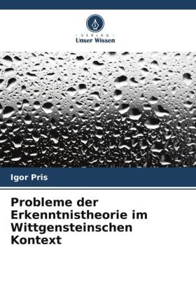 Probleme der Erkenntnistheorie im Wittgensteinschen Kontext