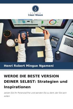WERDE DIE BESTE VERSION DEINER SELBST: Strategien und Inspirat...
