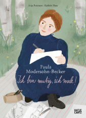 Paula Modersohn-Becker. Ich bin mutig, ich male!