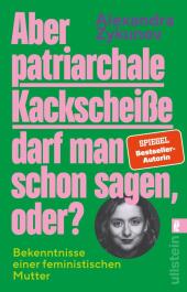 Aber patriarchale Kackscheiße darf man schon sagen, oder?