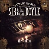 Die geheimen Archive des Sir Arthur Conan Doyle - Alles auf Tod, 1 Audio-CD