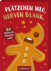 Plätzchen weg, Nerven blank.