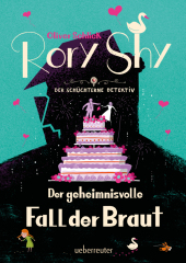 Rory Shy, der schüchterne Detektiv - Der geheimnisvolle Fall der Braut (Rory Shy, der schüchterne Detektiv, Bd. 8)