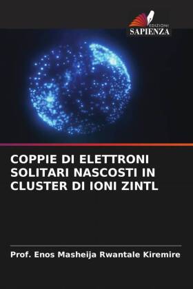 COPPIE DI ELETTRONI SOLITARI NASCOSTI IN CLUSTER DI IONI ZINTL