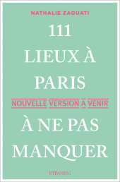 111 Lieux à Paris à ne pas manquer