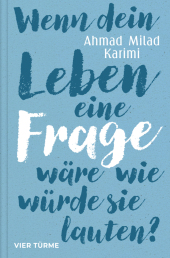 Wenn dein Leben eine Frage wäre, wie würde sie lauten?