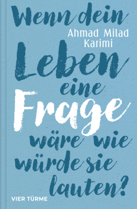 Wenn dein Leben eine Frage wäre, wie würde sie lauten?