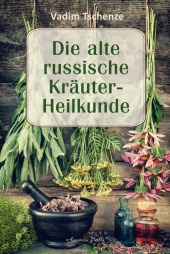 Die alte russische Kräuter-Heilkunde
