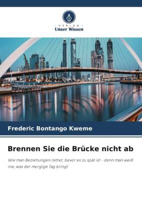 Brennen Sie die Brücke nicht ab