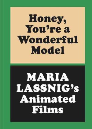 Honey, You're a Wonderful Model: Maria Lassnig's Animated Films